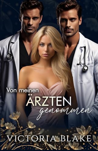 VON MEINEN ÄRZTEN GENOMMEN: EINE UMGEKEHRTE ROMANZE MIT MEINEN DOC'S