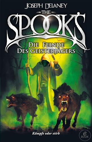 The Spook's 5: Spook. Band 5: Die Feinde des Geisterjägers. Neuauflage der erfolgreichen Spook-Jugendbuchreihe. Dark Fantasy ab 12.