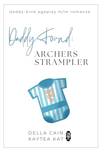 Daddy Found: Archers Strampler: Eine MM-Daddy-Kink Age-Gap Romance