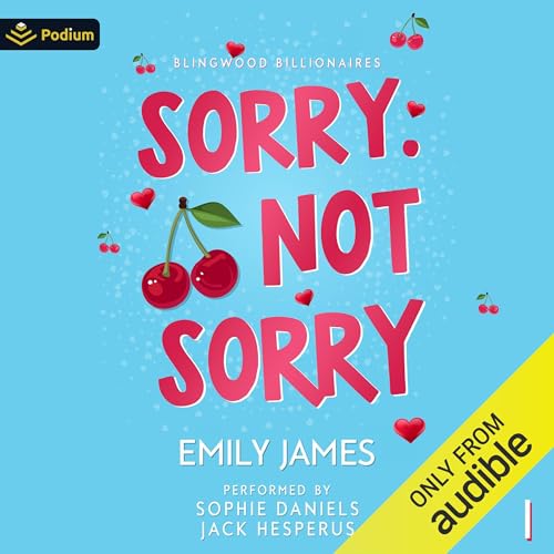 Sorry. Not Sorry: Blingwood Billionaires, Book 1