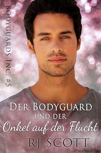 Der Bodyguard und der Onkel auf der Flucht (Bodyguards Inc. - Deutsche Ausgabe 5)