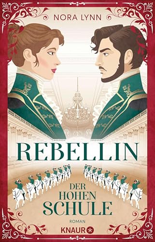 Rebellin der Hohen Schule: Roman | Enemies-to-lovers Romance an der Spanischen Hofreitschule im historischen Wien | Im Herzen Wiens strebte ... Zeit und fand die Liebe.