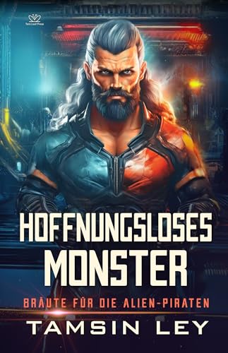 Hoffnungsloses Monster: Ein spannender Alien- & SciFi-Liebesromane mit Spice (Bräute für die Alien-Piraten 2)