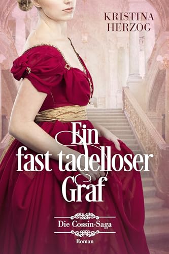 Ein fast tadelloser Graf: Historischer Liebesroman (Die Cossin-Saga 2)
