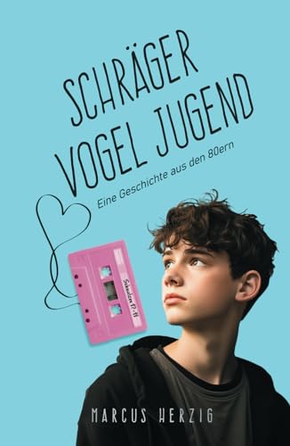 Schräger Vogel Jugend: Eine Geschichte aus den 80ern