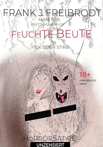 Feuchte Beute: Unzensierte Neuauflage