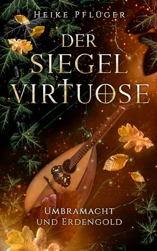 Der Siegelvirtuose: Umbramacht und Erdengold
