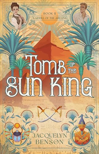 Tomb of the Sun King (Raiders of the Arcana Book 2)