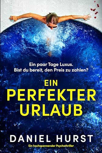 Ein perfekter Urlaub: Ein hochspannender Psychothriller