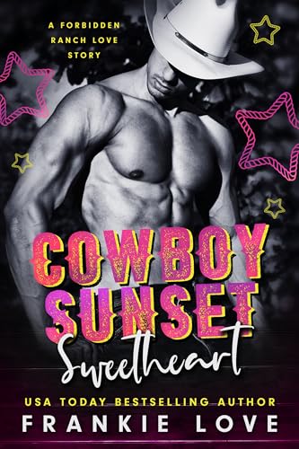 Cowboy Sunset Sweetheart: A Forbidden Ranch Love Story
