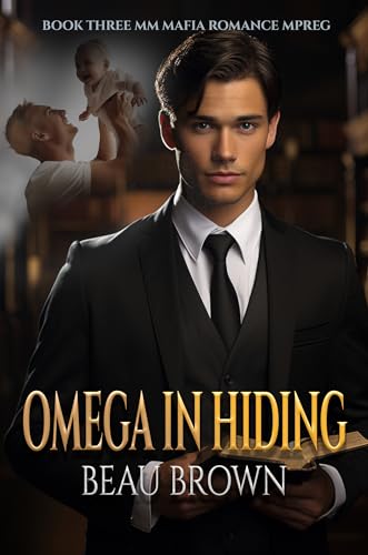 Omega in Hiding: MM Mafia Romance Mpreg Book Three