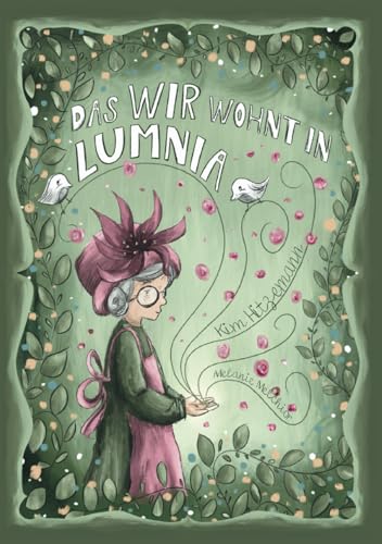 Das WIR wohnt in LUMNIA: Eine Liebeserklärung an unsere Natur. Verpackt in sieben Geschichten über Achtsamkeit, Zusammenhalt & Freundschaft.: JEDER ... ist ein Ort, der aus DIR & MIR ein WIR macht!