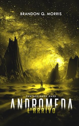 Andromeda: L'Arrivo: Fantascienza hard (Il grande viaggio, Band 3)