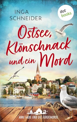 Ostsee, Klönschnack und ein Mord: Anni Gade und die Fördemorde 1 | Ein Hygge-Krimi an der norddeutschen Küste für alle Flensburg-Fans und die, die es werden wollen.