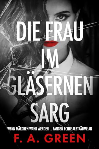 Die Frau im gläsernen Sarg: Märchen-Thriller mit spannendem Twist