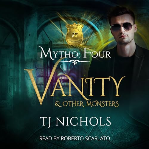 Vanity and Other Monsters: Mytho Investigations, Book 4