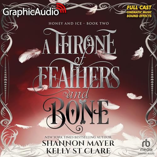 A Throne of Feathers and Bone (Dramatized Adaptation): Honey and Ice, Book 2