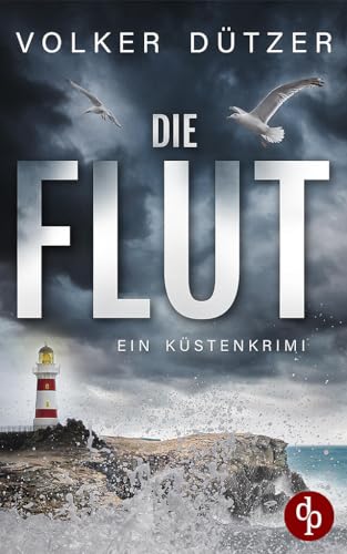 Die Flut: Ein Küstenkrimi (Ein Fall für Steve Cole-Reihe 1)