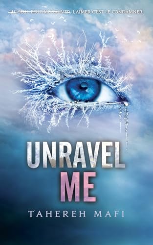 Unravel Me - Tome 2 - Saison 1 de la saga Shatter Me