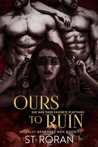 Ours To Ruin: A Pitch-black Dark Novel (Morally Bankrupt Men Book 1)