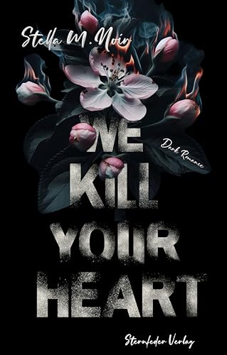 WE KILL YOUR HEART (Teil 1 der Kill.Save.Free.-Reihe)( Dark Romance) (Kill.Save.Free.Own.-Reihe)