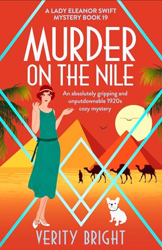 Murder on the Nile: An absolutely gripping and unputdownable 1920s cozy mystery (A Lady Eleanor Swift Mystery Book 19)