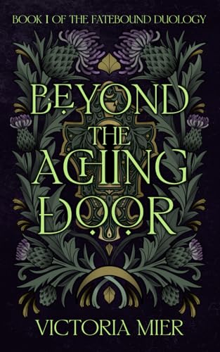 Beyond the Aching Door (The Fatebound Duology, Band 1)