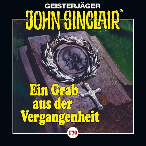 Ein Grab aus der Vergangenheit: John Sinclair 170