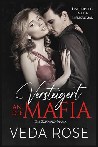 Versteigert an die Mafia: Italienische-Mafia-Liebesroman (Die Sorvino-Mafia, Band 8)