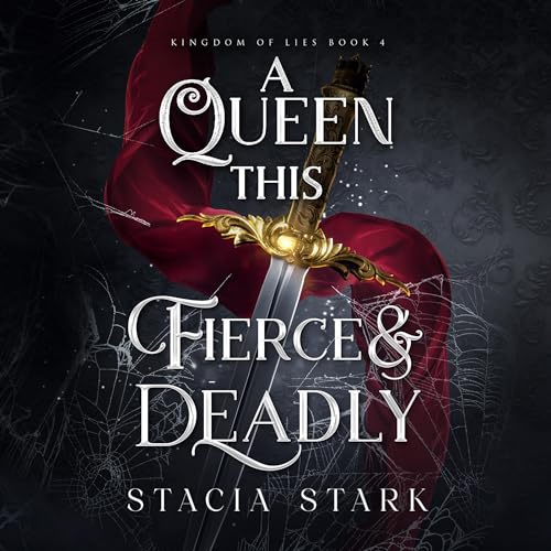A Queen This Fierce and Deadly: Kingdom of Lies, Book 4