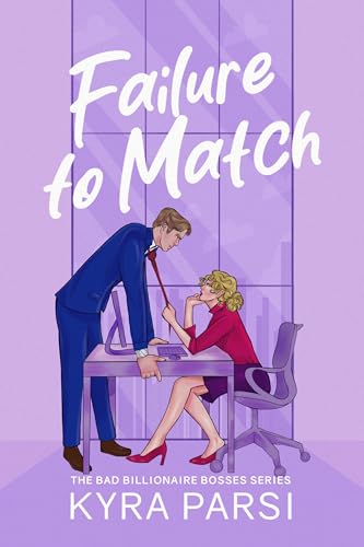 Failure to Match: An Enemies to Lovers Billionaire Matchmaker Romance (Bad Billionaire Bosses Book 2)