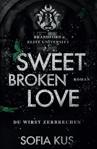 Sweet Broken Love: Brandford Elite University – Bully Romance – Enemies To Lovers
