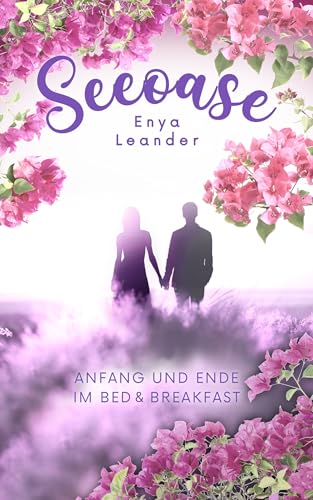 Seeoase 3: Anfang und Ende im Bed and Breakfast (Liebesroman mit Spannung, Gefühlen und Happy End)