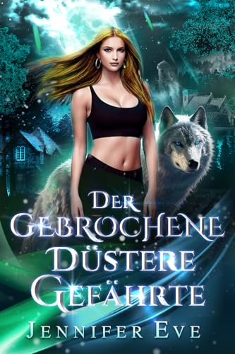 Der Gebrochene Düstere Gefährte: Ein paranormaler Liebesroman über sich verwandelnden Werwolf, in dem Feinde zu Liebhabern werden (Gefährten-Erlösungsserie 2)