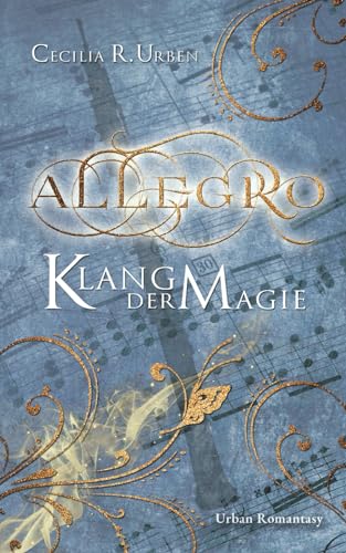 Allegro: Klang der Magie | Urban Romantasy - leidenschaftliche Liebe trifft auf magisches Abenteuer