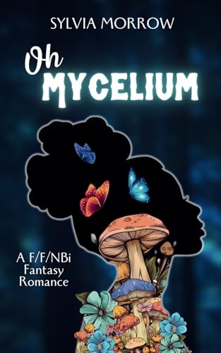 Oh Mycelium: Second Edition (The Shifting Shapes Gathering, Band 2)