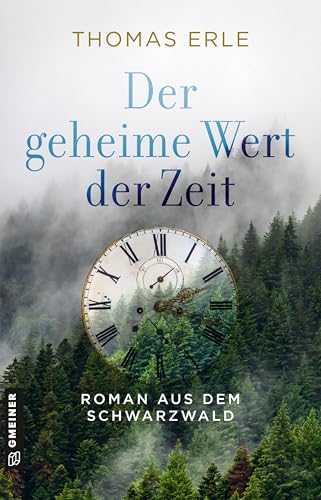 Der geheime Wert der Zeit: Roman (Romane im GMEINER-Verlag)