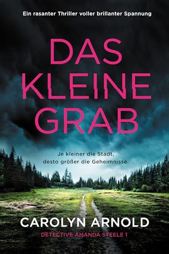 Das kleine Grab: Ein rasanter Thriller voller brillanter Spannung (Detective Amanda Steele 1)