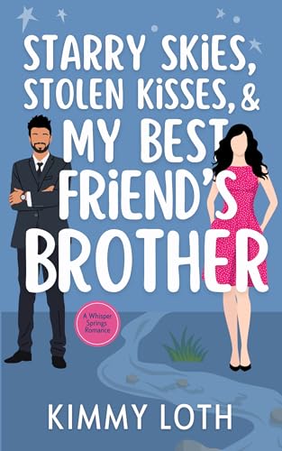 Starry Skies, Stolen Kisses, and My Best Friend's Brother: Sweet Small Town Romantic Comedy (Whisper Springs)