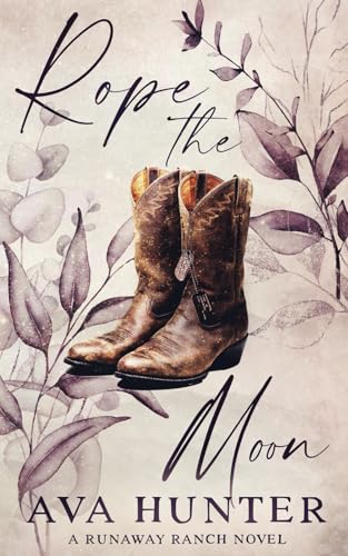 Rope the Moon: Alternate Cover Edition (Runaway Ranch Series Book 2)