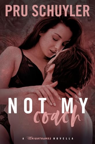 Not My Coach: A Hockey Coach X Player’s Sister Novella (Nighthawks)