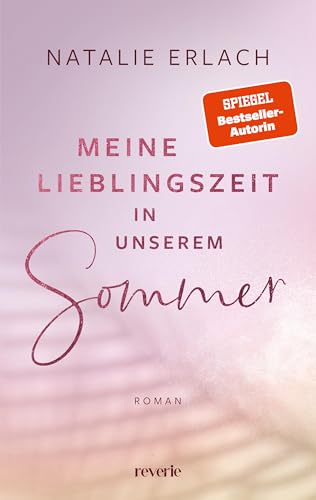 Meine Lieblingszeit in unserem Sommer: Roman | Opposites attract und emotional scars | Band 3 der berührenden Shore-Mana-Trilogie in malerischer Kulisse Hawaiis (Shore Mana)