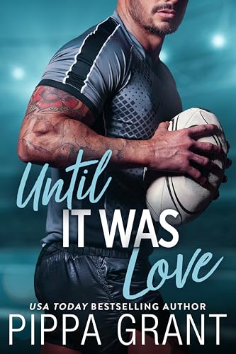 Until It Was Love: A Complicated Situationship RomCom (Copper Valley Pounders Rugby Book 1)