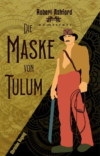Die Maske von Tulum (Robert Ashford ermittelt)