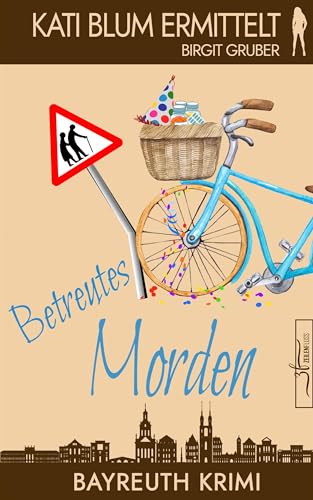 Betreutes Morden: Ein humorvoller Cosy-Krimi aus der Erfolgsreihe „Kati Blum ermittelt“