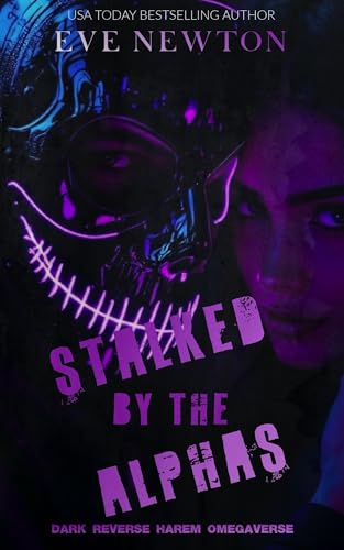 Stalked by the Alphas: Dark reverse harem omegaverse