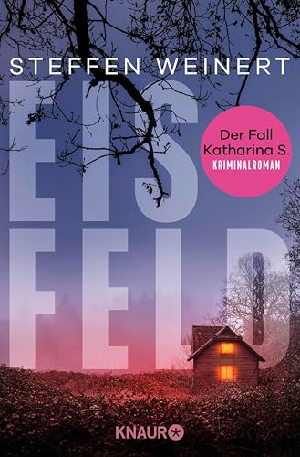 Eisfeld - Der Fall Katharina S.: Kriminalroman | Auftakt der hochspannenden, neuen Krimi-Reihe aus Berlin um eine totgeglaubte Frau und einen Wettlauf gegen die Zeit. (Mara Eisfeld ermittelt 1)