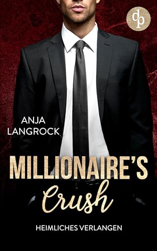 Heimliches Verlangen (Millionaire's Crush-Reihe 4)