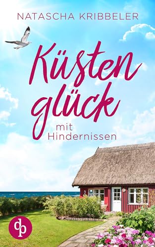 Küstenglück mit Hindernissen: Ein Nordsee-Liebesroman