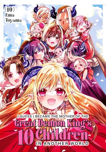 I Guess I Became the Mother of the Great Demon King's 10 Children in Another World Vol. 10